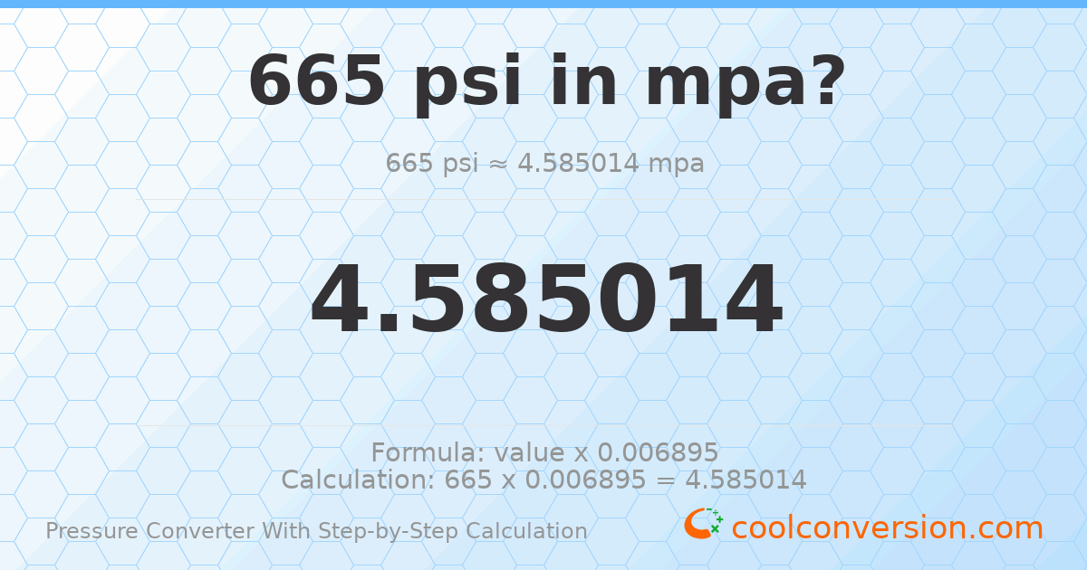 665 psi = 4.58501 MPa