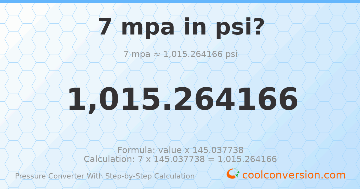 7 MPa = 1015.26 psi