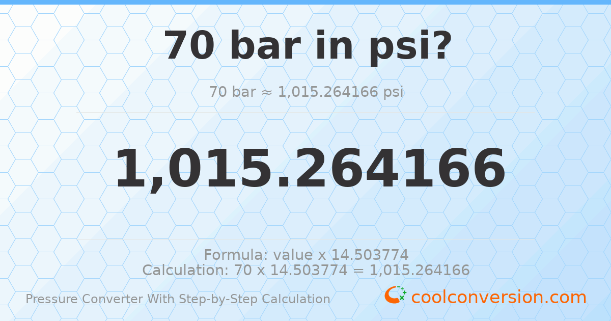 70 bar = 1015.26 psi
