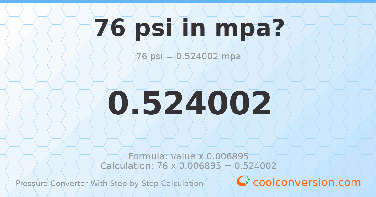 76 psi = 0.524002 MPa