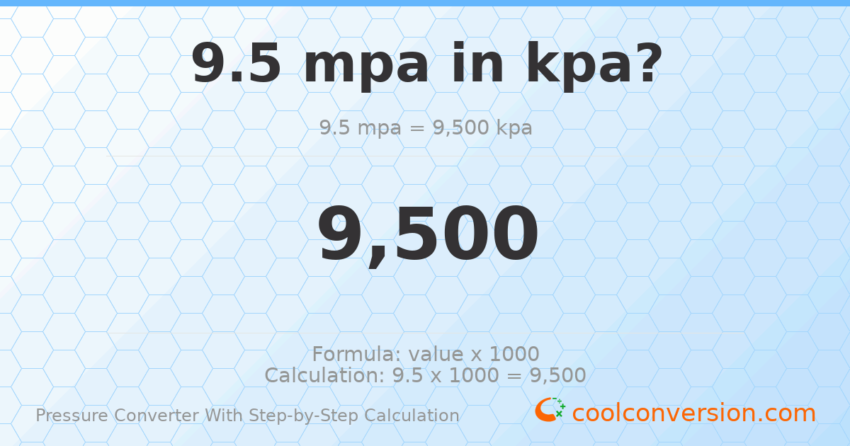 9.5 MPa = 9500 kPa