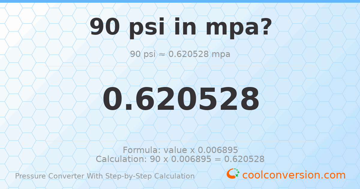 90 psi = 0.620528 MPa