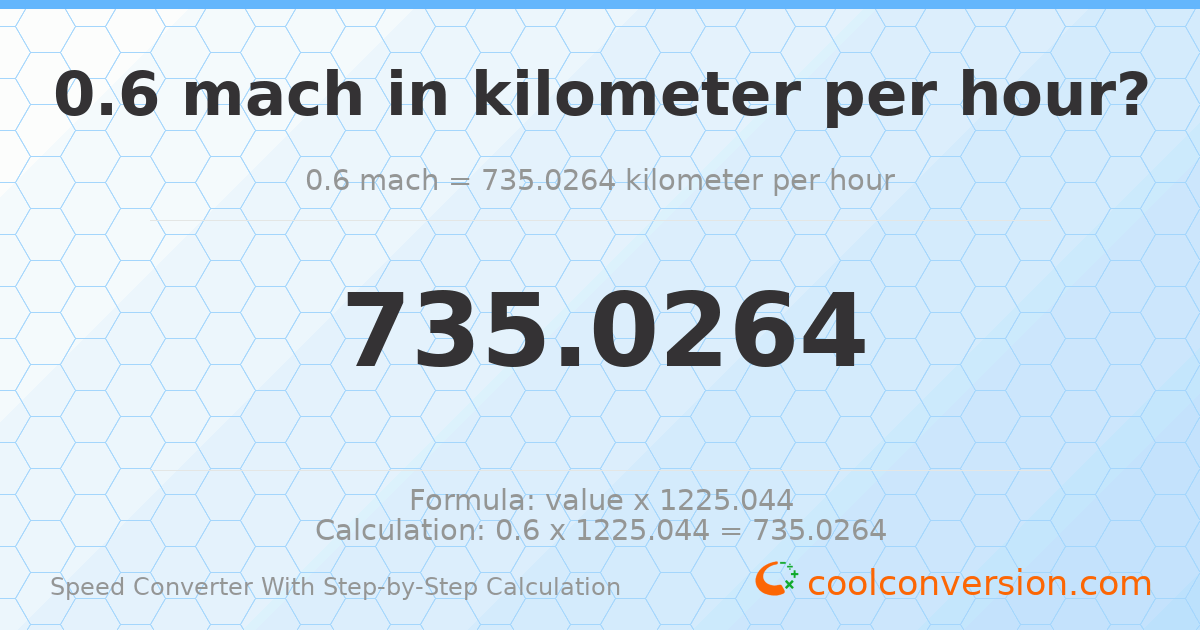 0.6 mach = 735.026 kilometers per hour