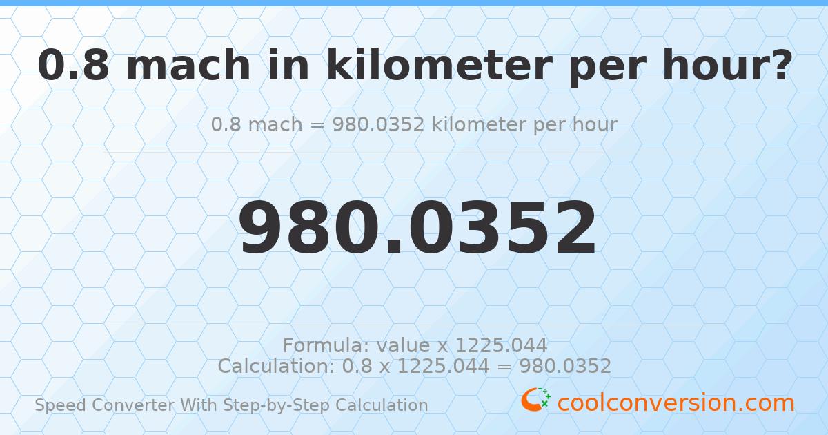 0.8 mach = 980.035 kilometers per hour