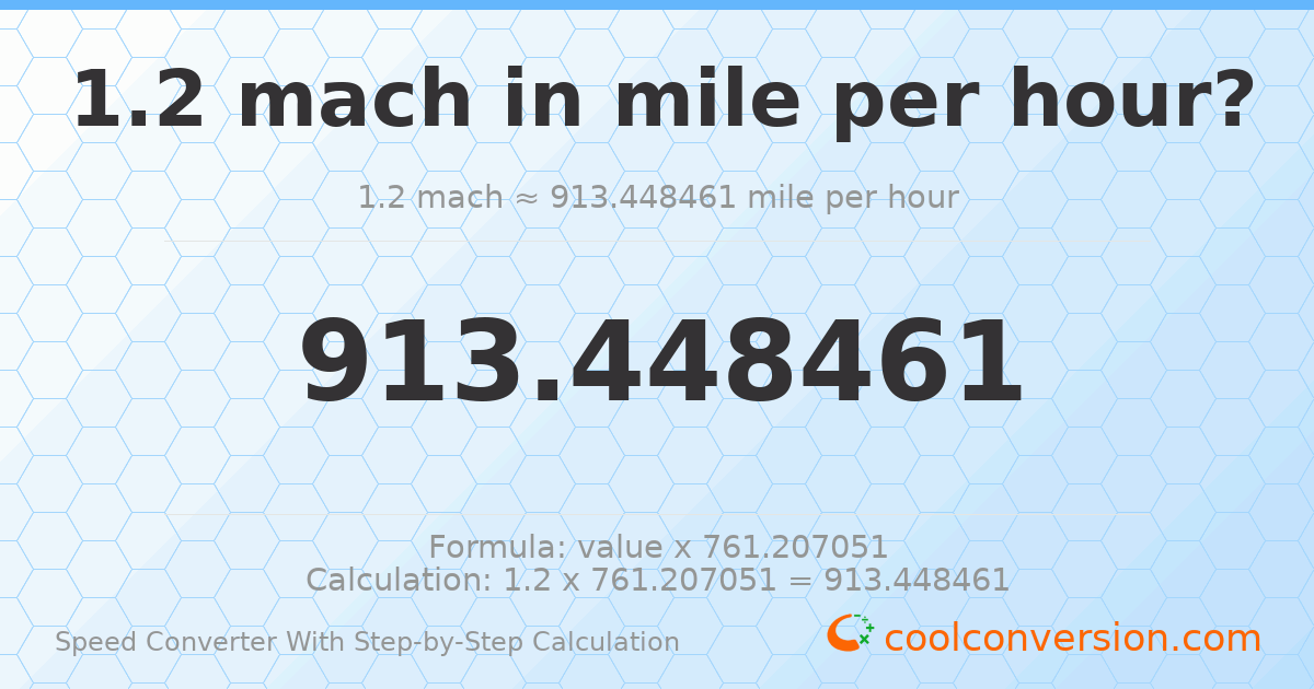 1.2 mach = 913.448 miles per hour