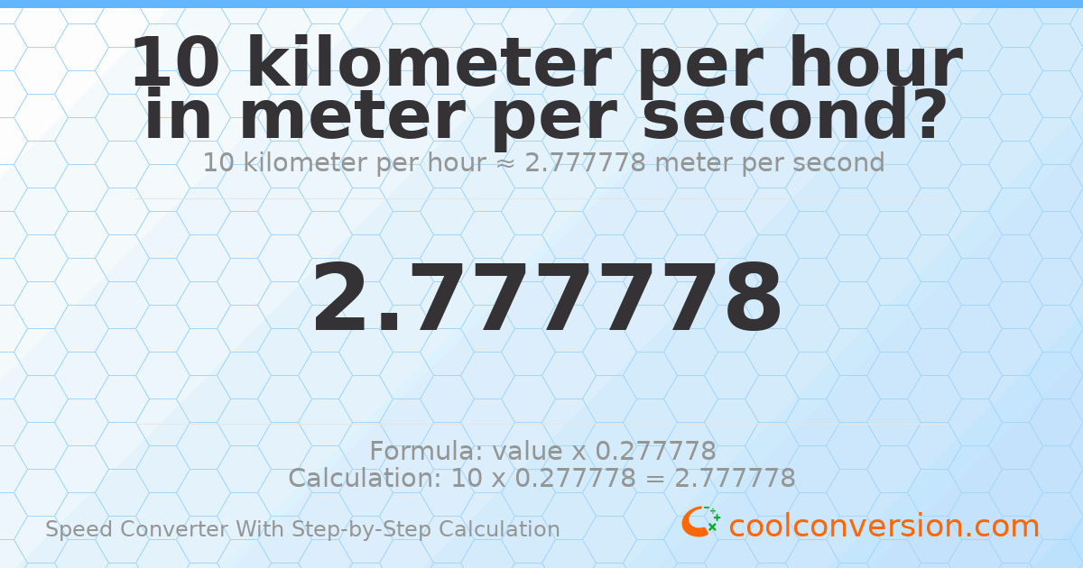 10 kilometers per hour = 2.77778 meters per second