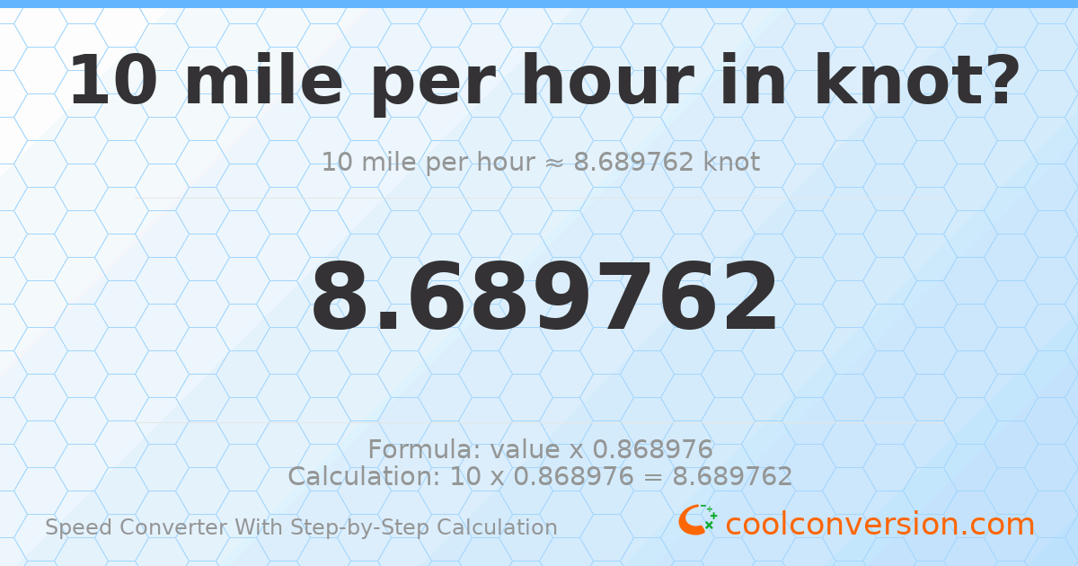 10 miles per hour = 8.68976 knots