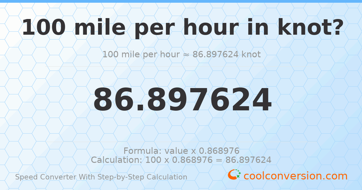100 miles per hour = 86.8976 knots