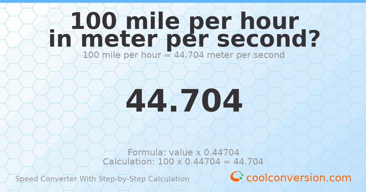 100 miles per hour = 44.704 meters per second