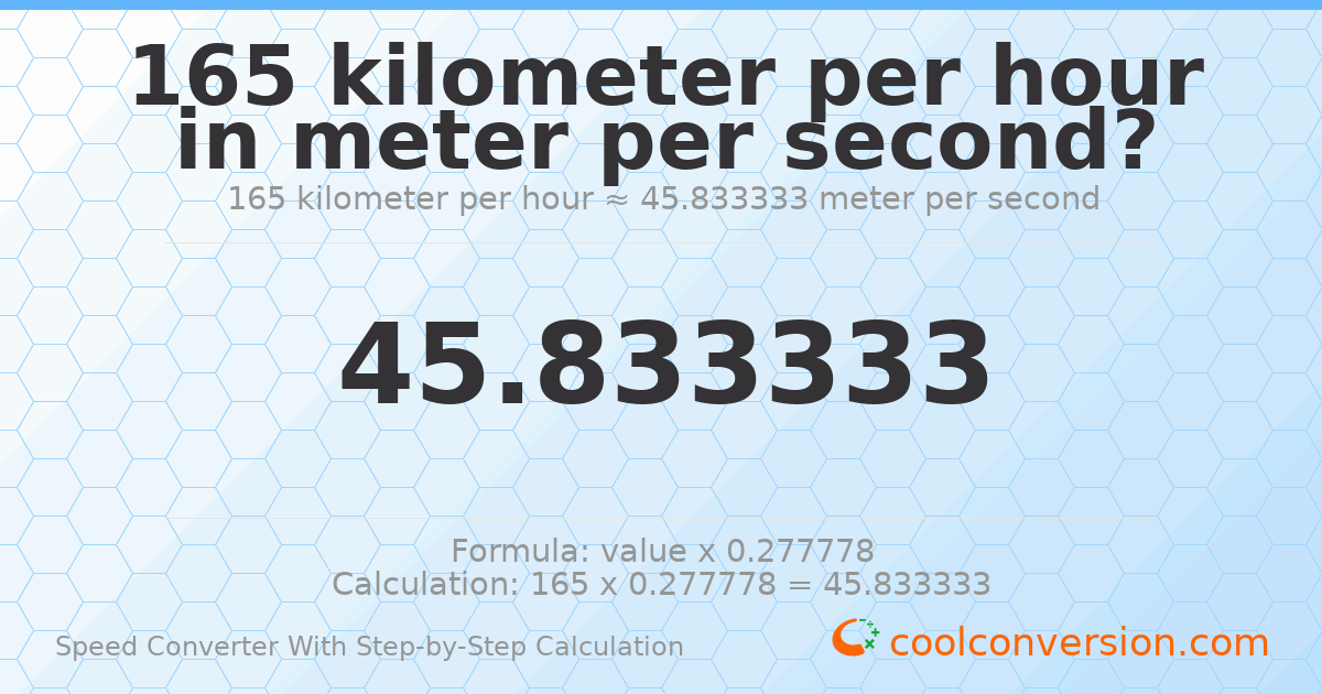 165 kilometers per hour = 45.8333 meters per second