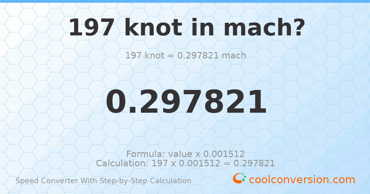 197 knots = 0.297821 mach
