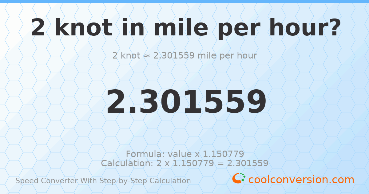 2 knots = 2.30156 miles per hour
