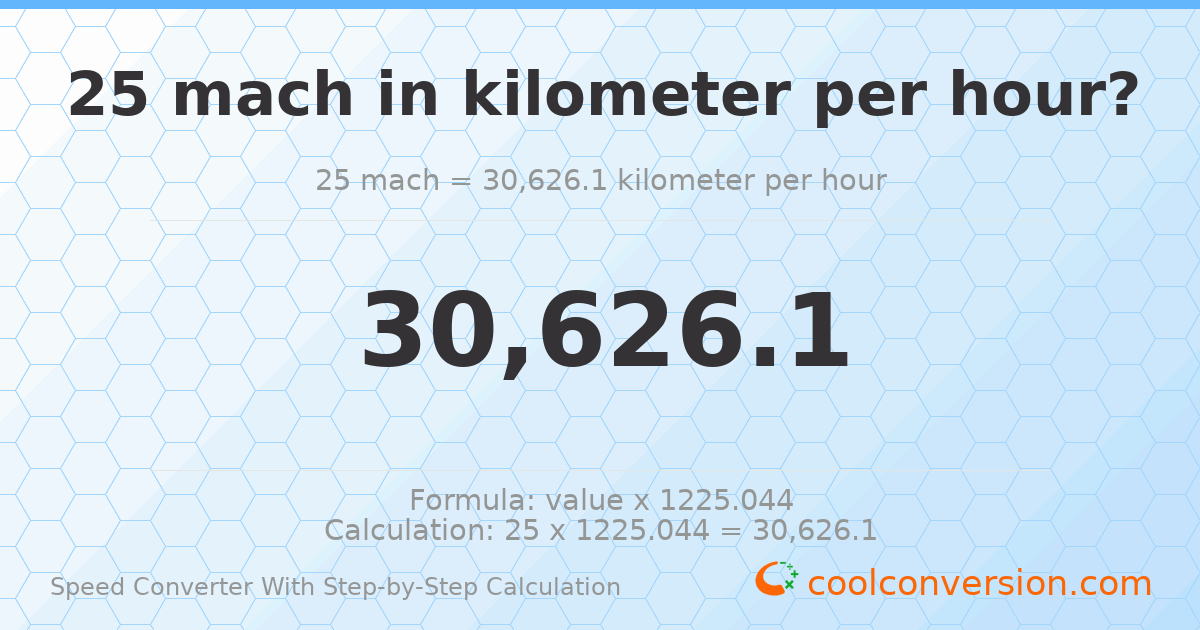 25 mach = 30626.1 kilometers per hour