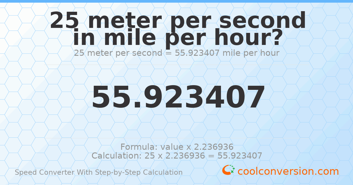 25 meters per second = 55.9234 miles per hour