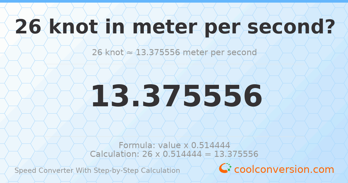 26 knots = 13.3756 meters per second