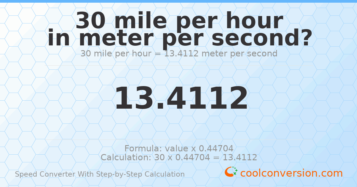 30 miles per hour = 13.4112 meters per second