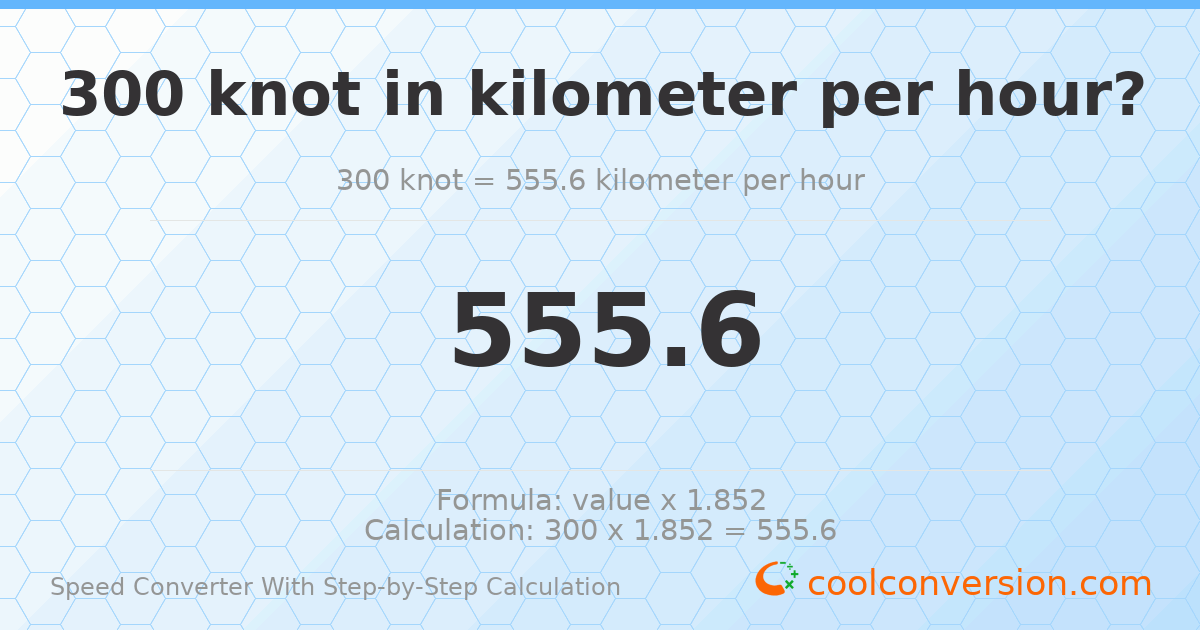 300 knots = 555.6 kilometers per hour