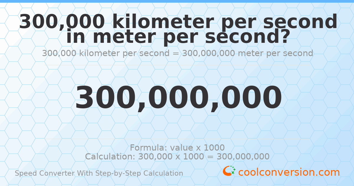 300000 kilometers per second = 3 × 10⁸ meters per second