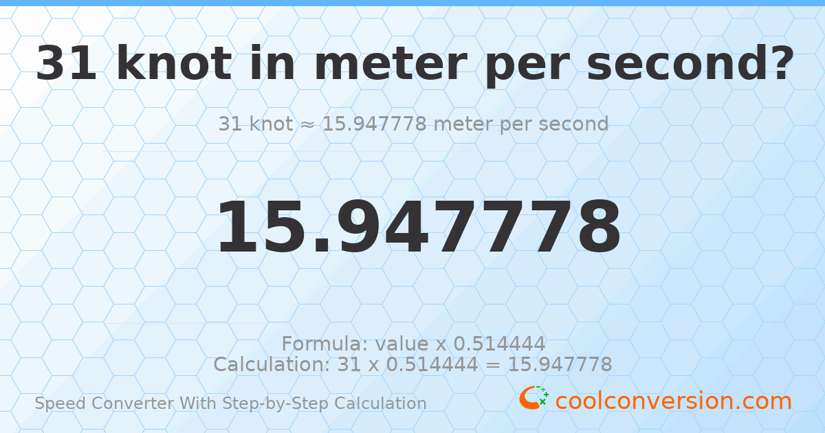 31 knots = 15.9478 meters per second