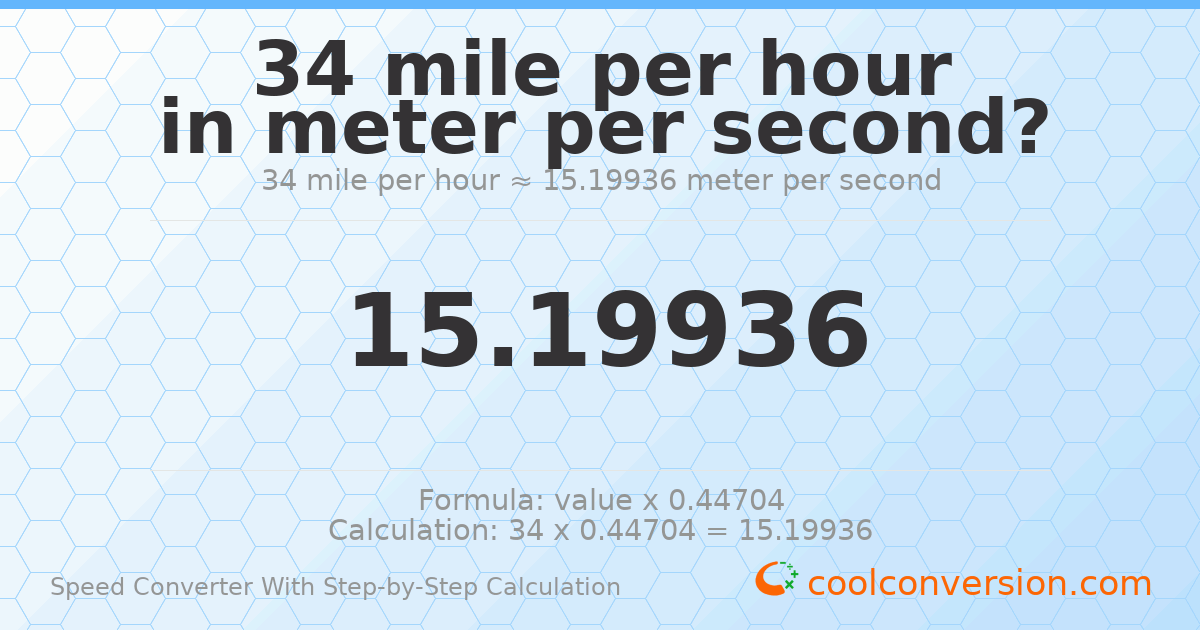 34 miles per hour = 15.1994 meters per second