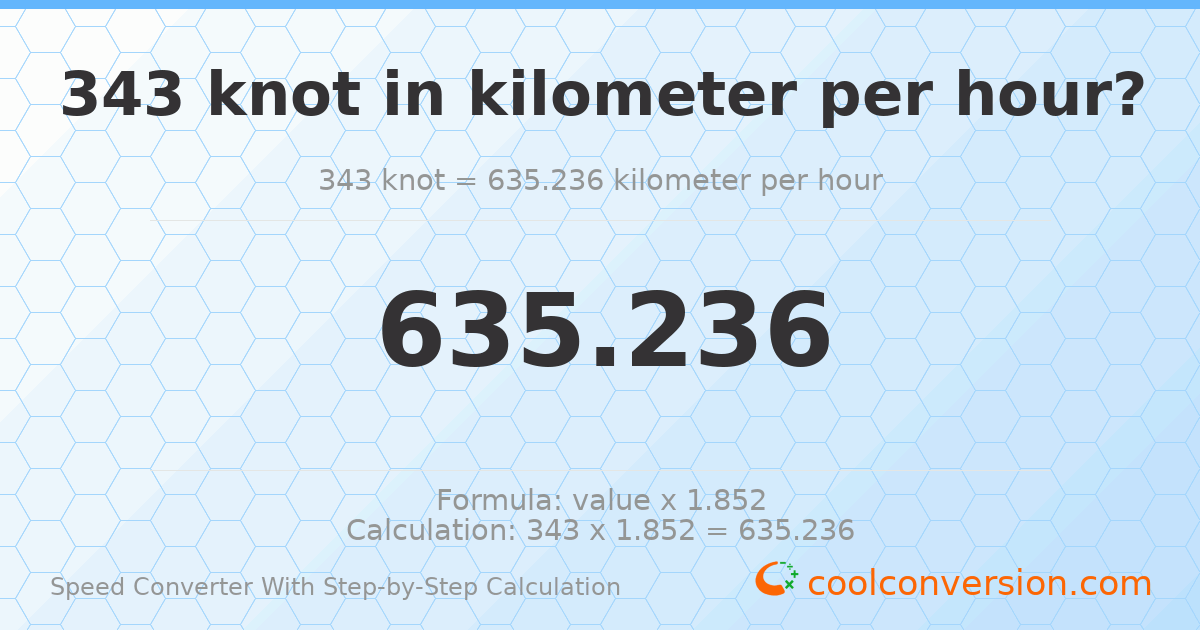 343 knots = 635.236 kilometers per hour