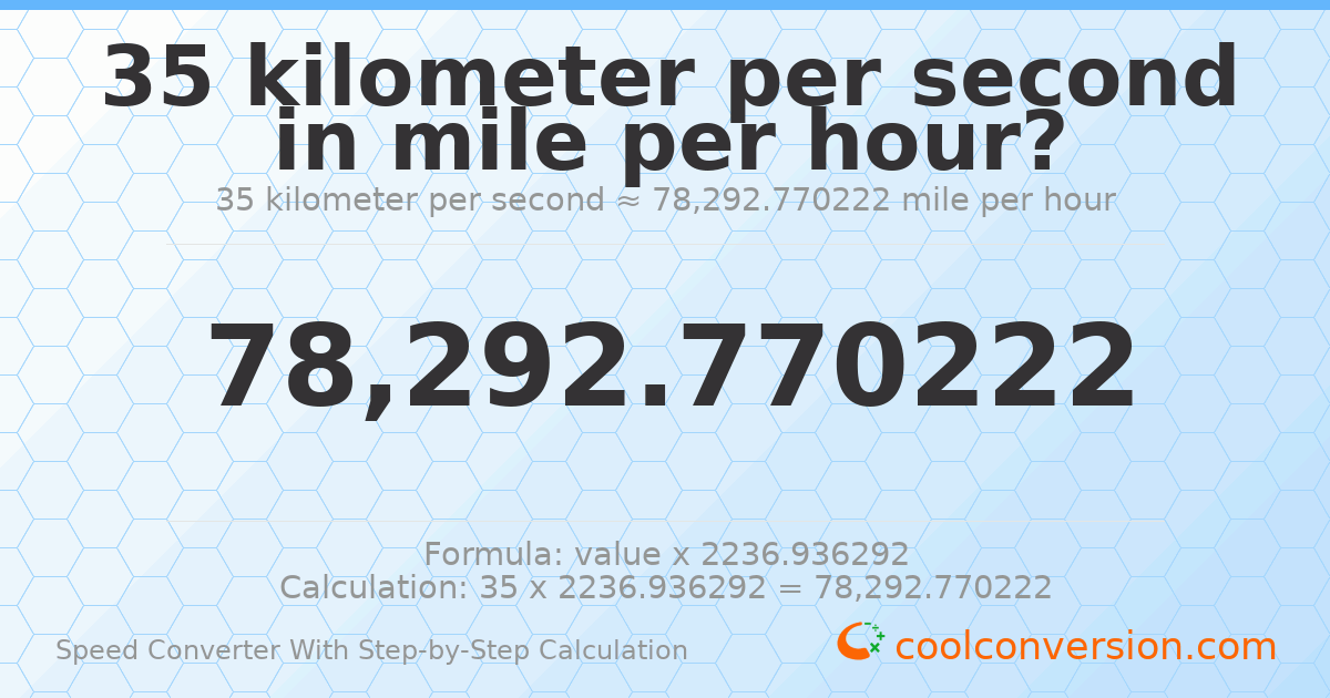 35 kilometers per second = 78292.8 miles per hour