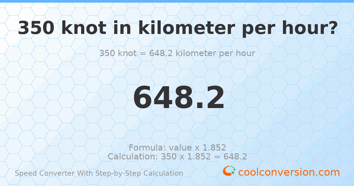 350 knots = 648.2 kilometers per hour