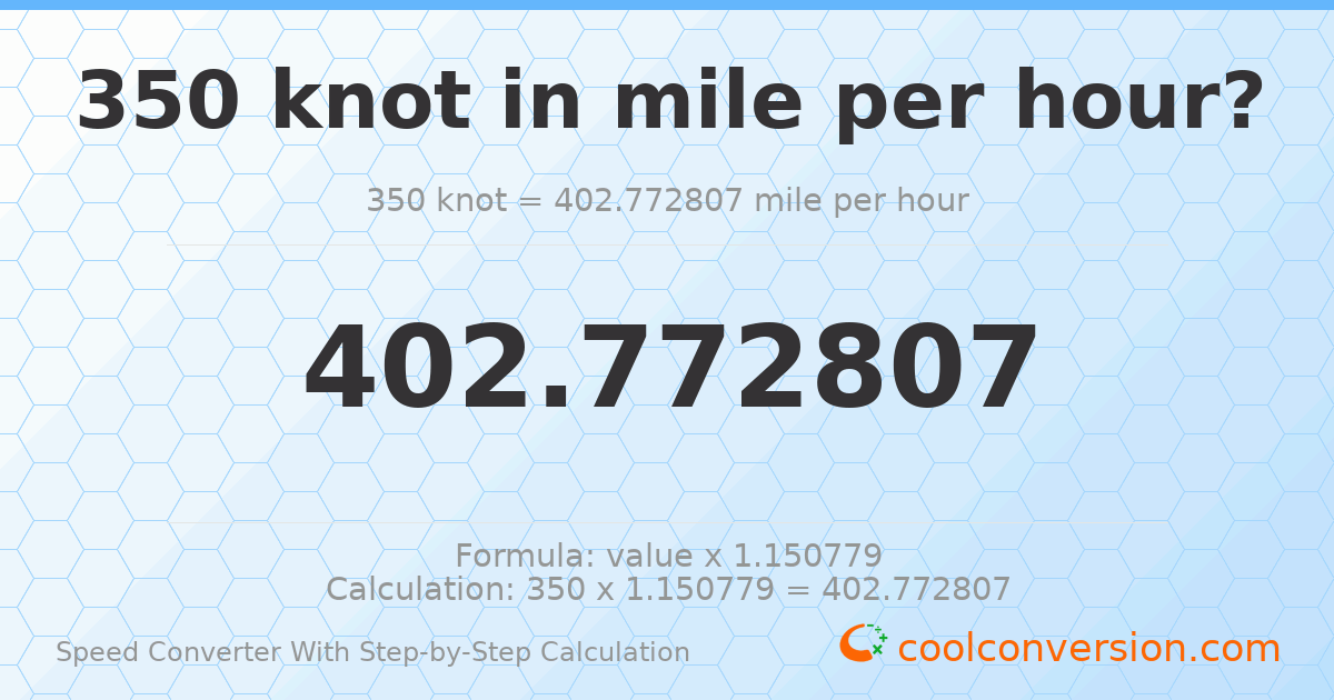 350 knots = 402.773 miles per hour