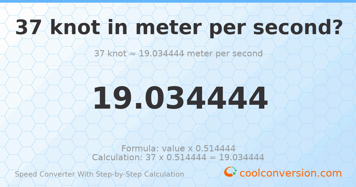 37 knots = 19.0344 meters per second