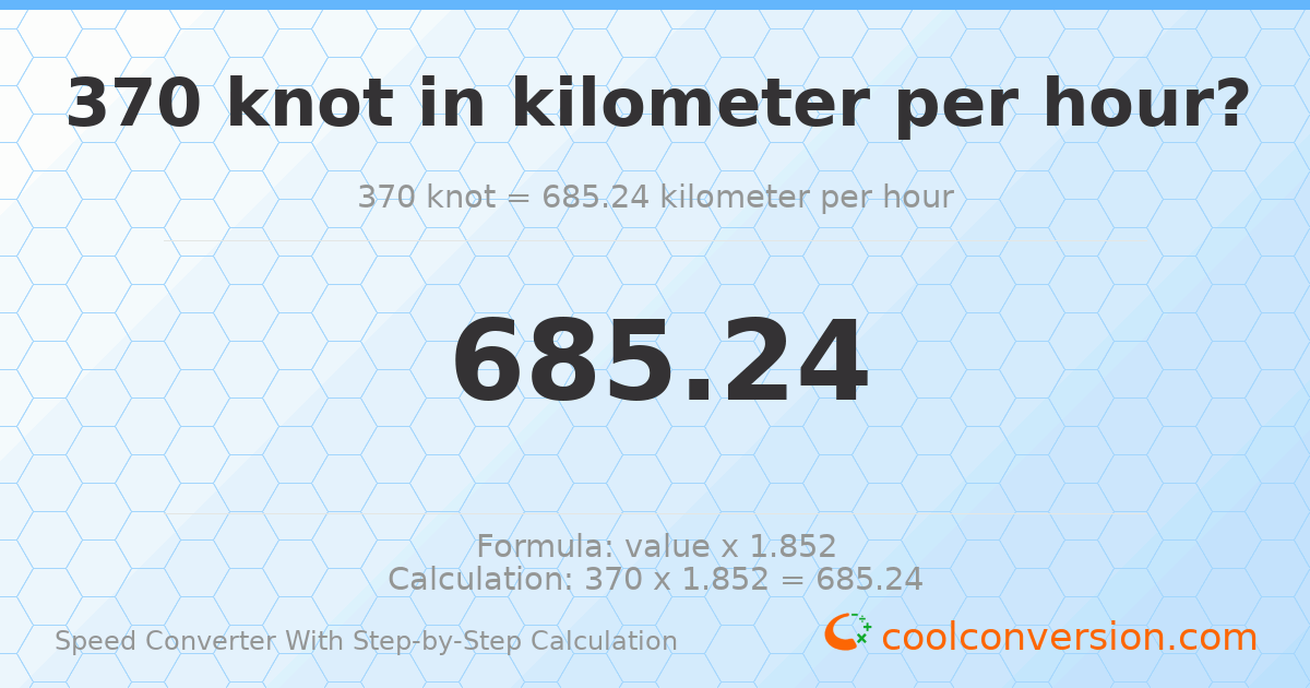 370 knots = 685.24 kilometers per hour