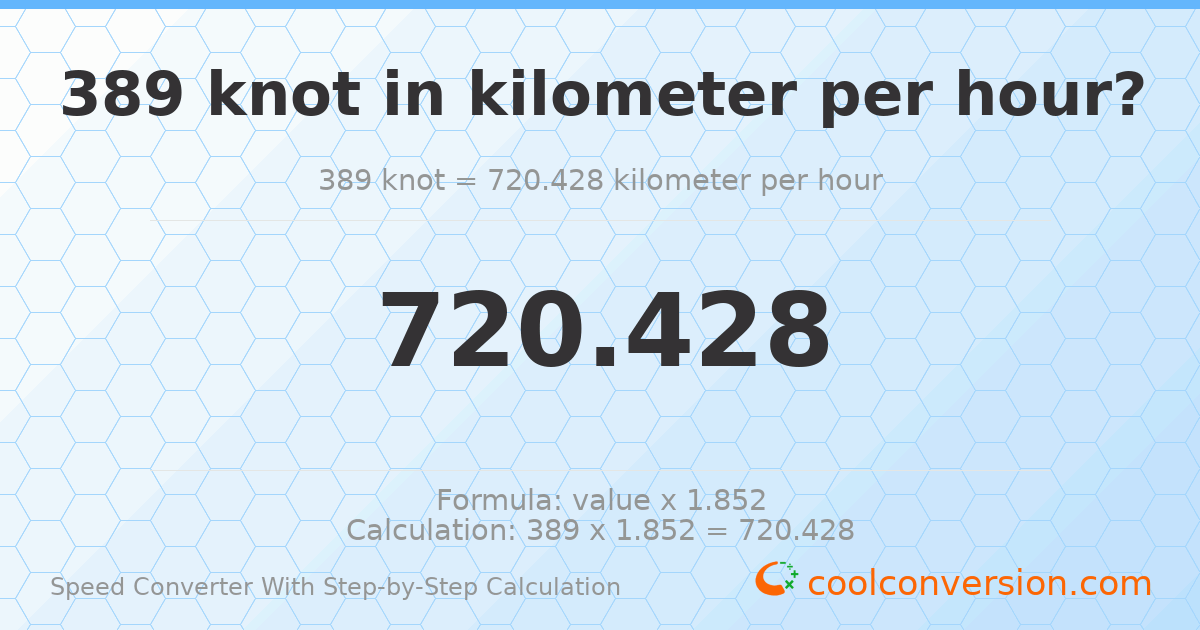 389 knots = 720.428 kilometers per hour