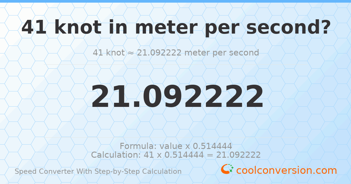 41 knots = 21.0922 meters per second