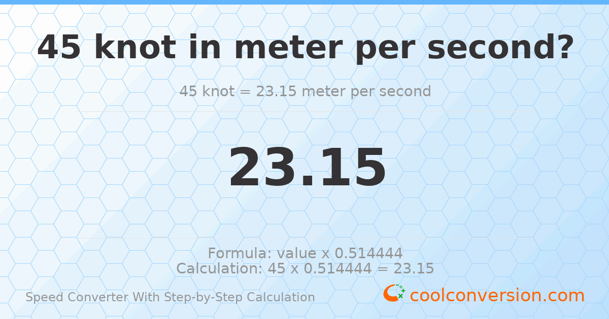 45 knots = 23.15 meters per second