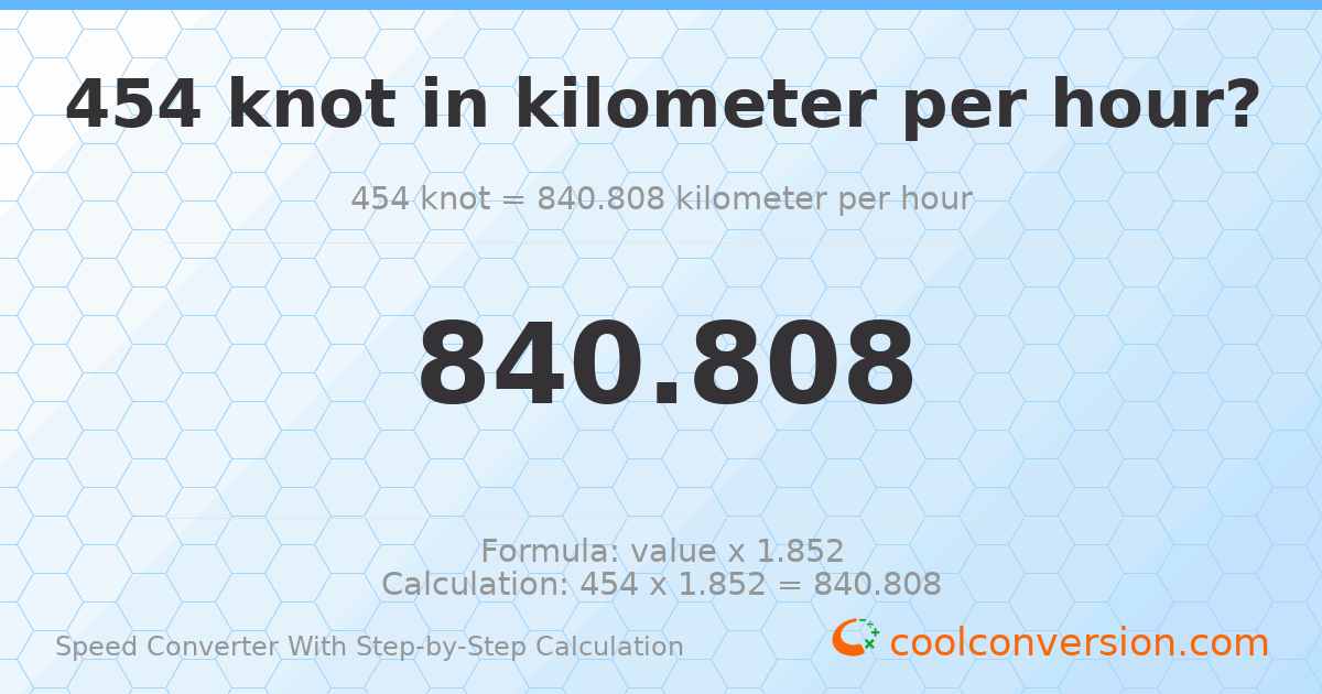 454 knots = 840.808 kilometers per hour