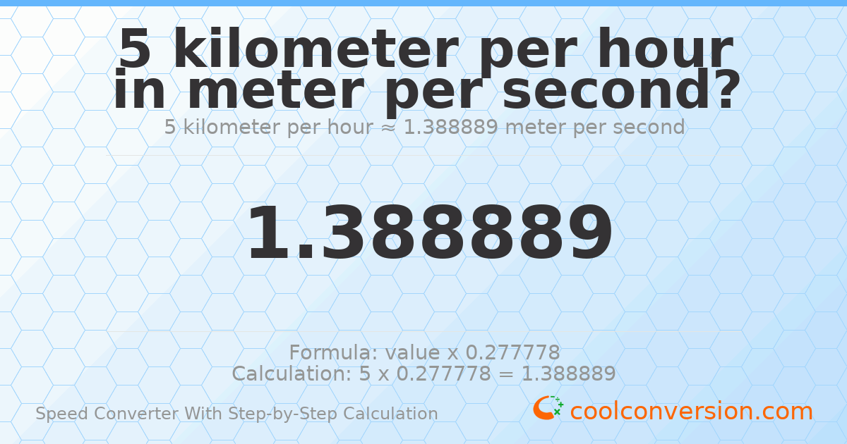 5 kilometers per hour = 1.38889 meters per second