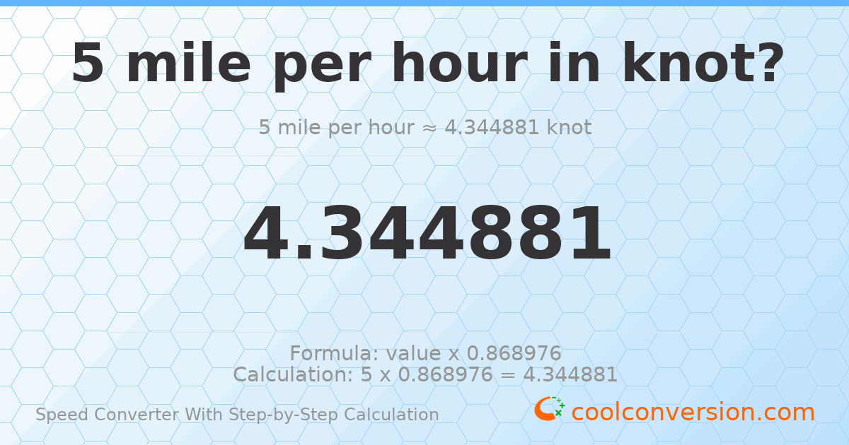 5 miles per hour = 4.34488 knots