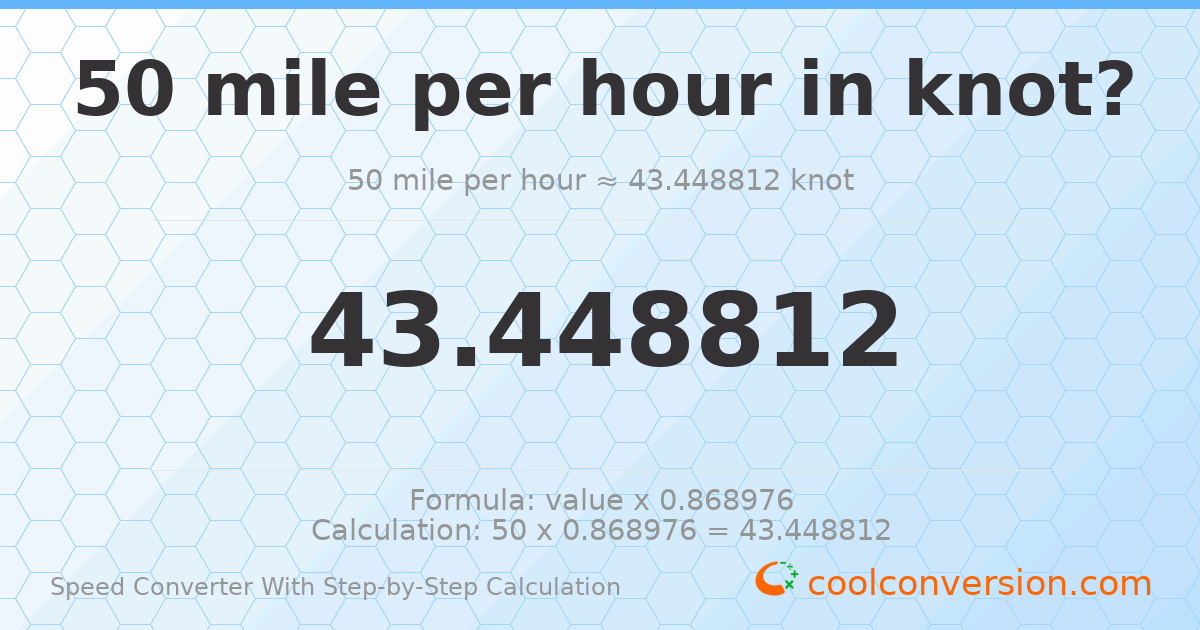 50 miles per hour = 43.4488 knots