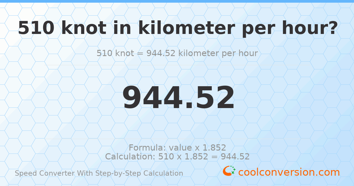 510 knots = 944.52 kilometers per hour