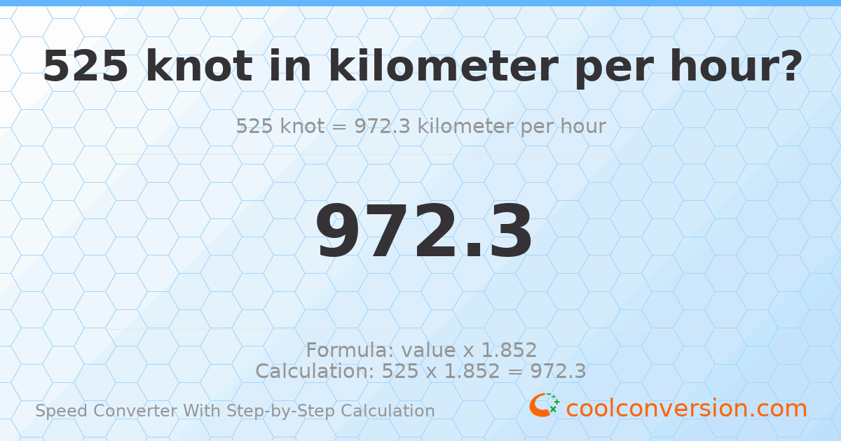 525 knots = 972.3 kilometers per hour