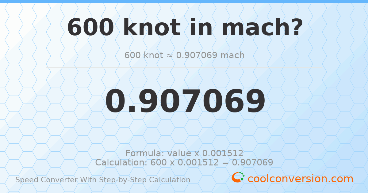 600 knots = 0.907069 mach