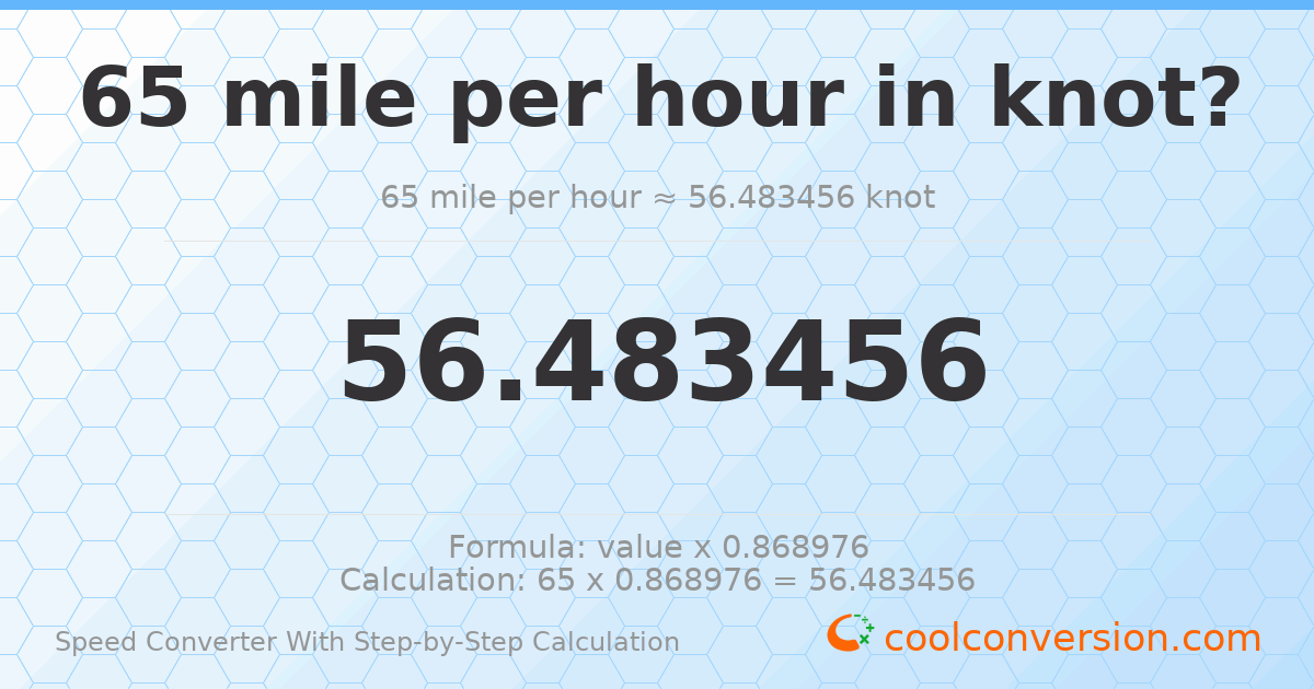 65 miles per hour = 56.4835 knots