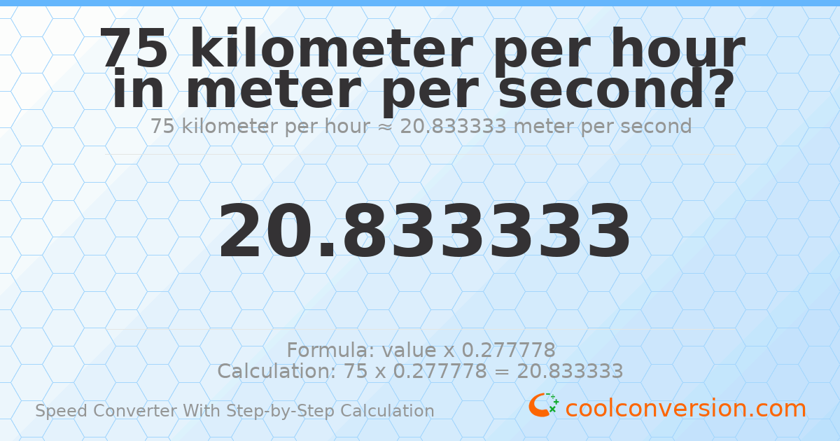 75 kilometers per hour = 20.8333 meters per second