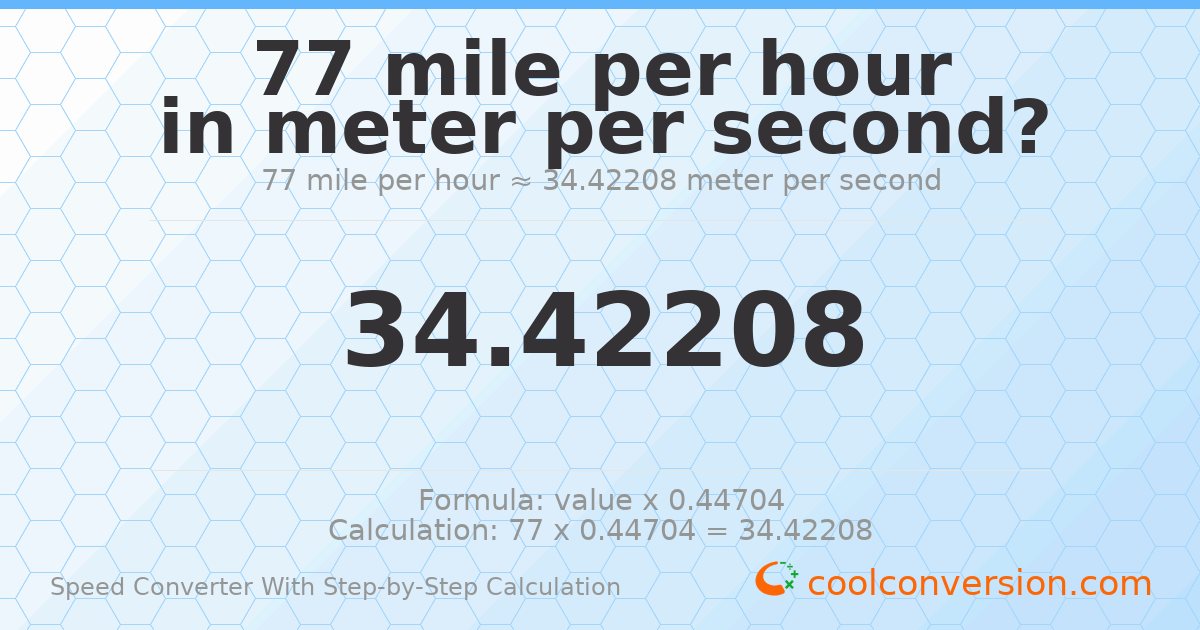 77 miles per hour = 34.4221 meters per second