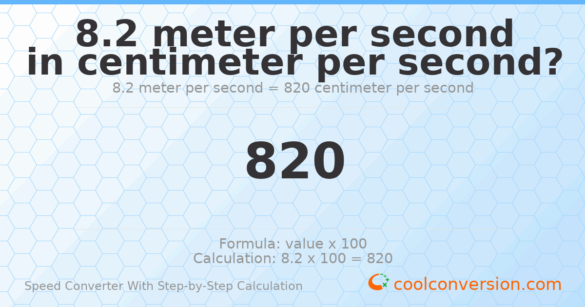 8.2 meters per second = 820 centimeters per second