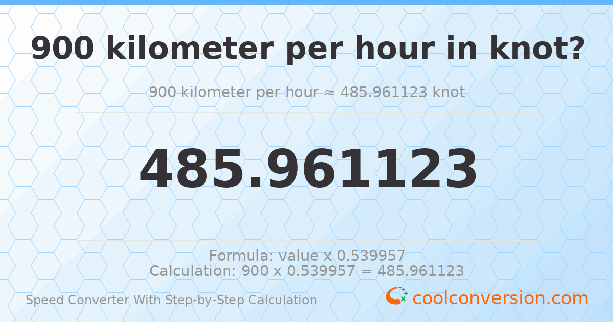 900 kilometers per hour = 485.961 knots