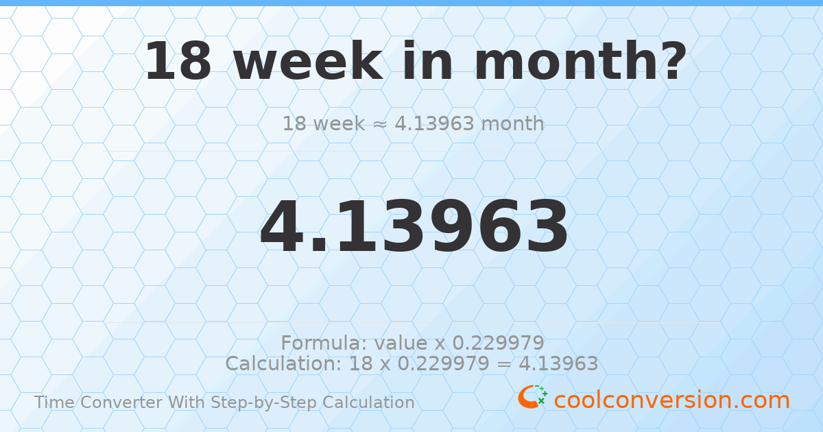 18 Weeks to Months | 18 wk ≈ 4.1396 mo