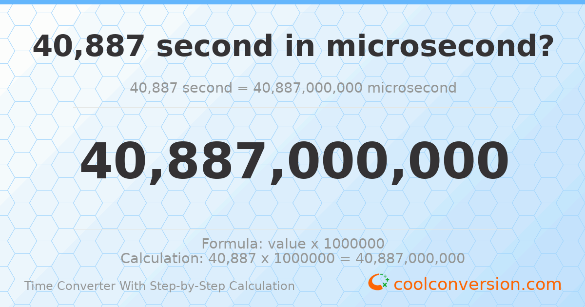40887 seconds = 4.0887 × 10¹⁰ microseconds