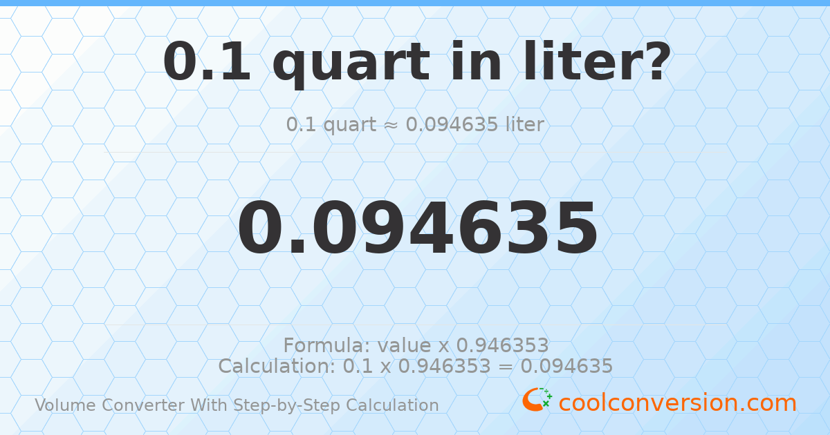 0.1 quarts = 0.0946353 liters