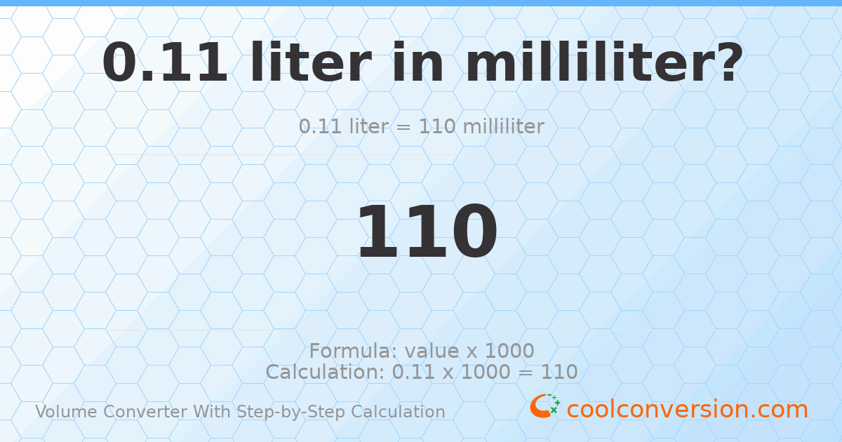 0.11 liters = 110 milliliters