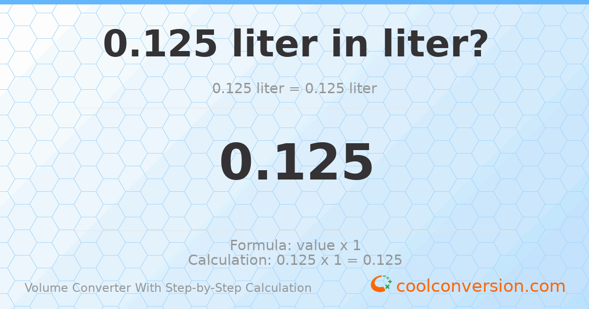 0.125 liters = 0.125 liters